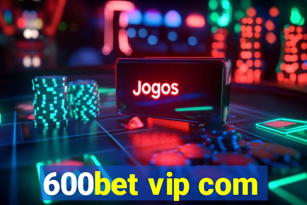 600bet vip com